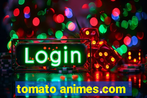 tomato animes.com